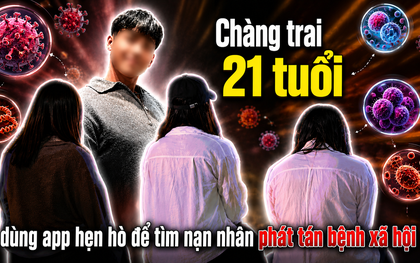 Phát hiện mắc nhiều bệnh xã hội, chàng trai 21 tuổi dùng app hẹn hò làm 1 việc khiến ai cũng rùng mình