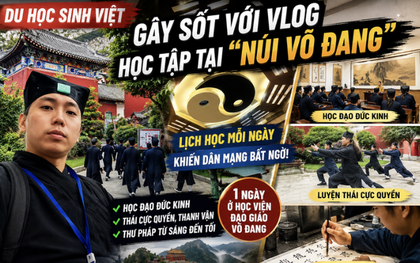 Du học sinh Việt gây sốt với vlog “lên núi Võ Đang bái sư học đạo”: Thời khoá biểu khiến nhiều người ngỡ ngàng