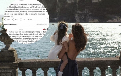Bà mẹ gây náo động cõi mạng hôm nay: Dạy con "nhất định phải lấy chồng giàu" vì "kể cả ly hôn cũng sướng"