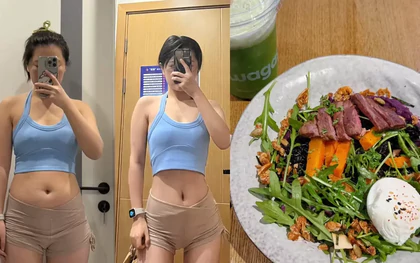 Giảm hơn 10kg chỉ sau 3 tháng, 3 năm không tăng cân trở lại: Cô gái chia sẻ thực đơn và lịch tập 1 tuần được nhiều người học theo