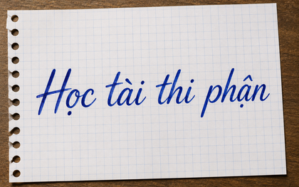 "Học tài thi phận" nghĩa là gì?