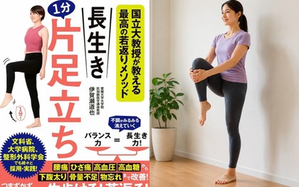 Chỉ 1 phút đứng co một chân mỗi ngày: Bài tập đơn giản giúp cải thiện thăng bằng, hỗ trợ giảm cân và duy trì sự trẻ trung