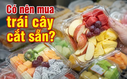 Có nên mua trái cây cắt sẵn không?