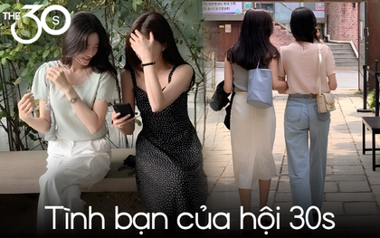Điều khó nhất của tình bạn tuổi 30 không phải là bận, mà là chấp nhận bạn mình đã thay đổi
