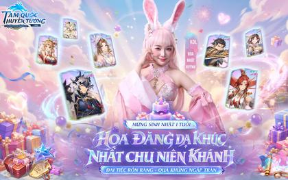Hoa Nhật Huỳnh đồng hành cùng Tam Quốc Huyễn Tướng VNG, khai tiệc sinh nhật 1 tuổi rộn ràng