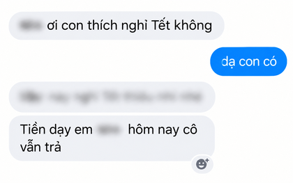Nhận tin nhắn mẹ học sinh hỏi "Thích nghỉ Tết không?", nữ gia sư đáp "Dạ có": Diễn biến sau đó khiến cô vô cùng xúc động