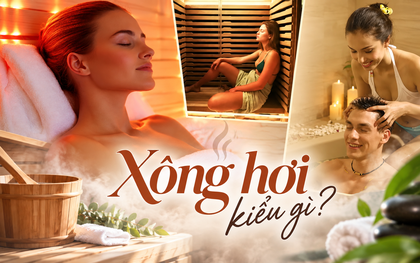 Xông hơi khô, xông hơi ướt hay hồng ngoại: Loại nào mới thực sự tốt cho sức khỏe của bạn?