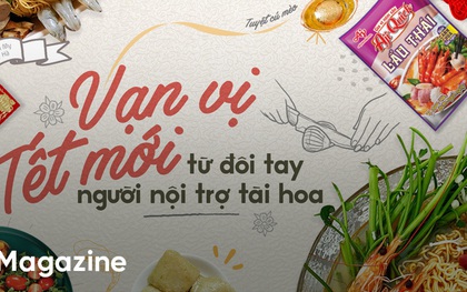 Vạn vị Tết mới từ đôi tay người nội trợ tài hoa