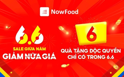 Lướt NowFood khám phá bộ quà tặng “khủng” dành riêng cho mùa Sale giữa năm 6.6