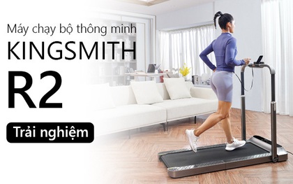 Trải nghiệm máy chạy bộ thông minh Kingsmith R2: Nghỉ dịch ở nhà cả tháng mà vẫn cứ là "healthy & balance"