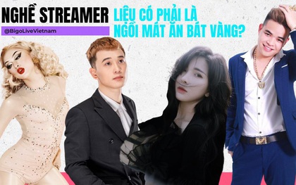 Nghề streamer - Liệu có phải “ngồi mát ăn bát vàng”?