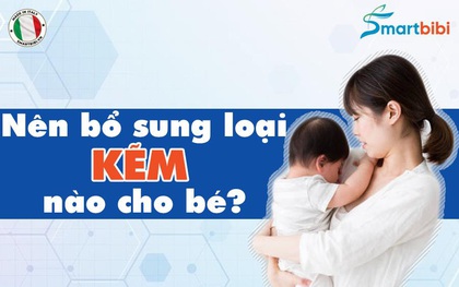 Kẽm hữu cơ cho bé - có phải loại nào cũng giống nhau?