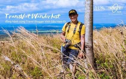 Theo chân travel blogger Vinh Gấu “oanh tạc” Chư Bluk cùng TransViet Wanderlust