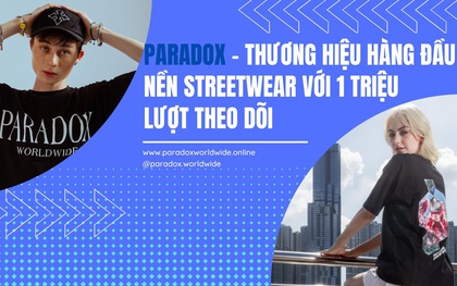 PARADOX - Thương hiệu hàng đầu nền streetwear với 1 triệu lượt theo dõi
