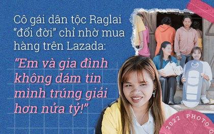 Cô gái dân tộc Raglai “đổi đời” chỉ nhờ mua hàng trên Lazada: “Em và gia đình không dám tin mình trúng giải hơn nửa tỷ!”