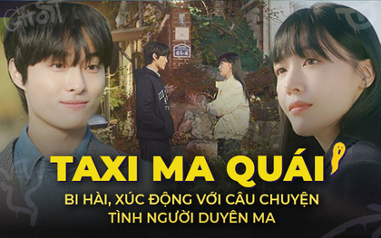 Taxi Ma Quái: bi hài, xúc động với câu chuyện tình người duyên ma