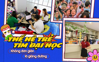 Thế hệ trẻ tìm đại học: Không đơn giản là giảng đường
