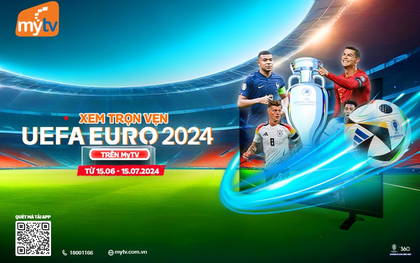 Xem trọn vẹn vòng chung kết Euro 2024 trên dịch vụ MyTV đa nền tảng của VNPT