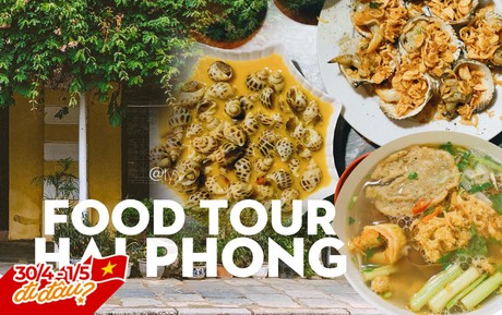 30/4 - 1/5 chưa kịp đặt vé du lịch thì làm ngay chuyến food tour Hải Phòng để tận hưởng cho bõ kỳ nghỉ dài này!