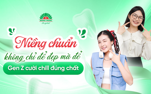 Niềng chuẩn không chỉ để đẹp mà để Gen Z cười chill đúng chất