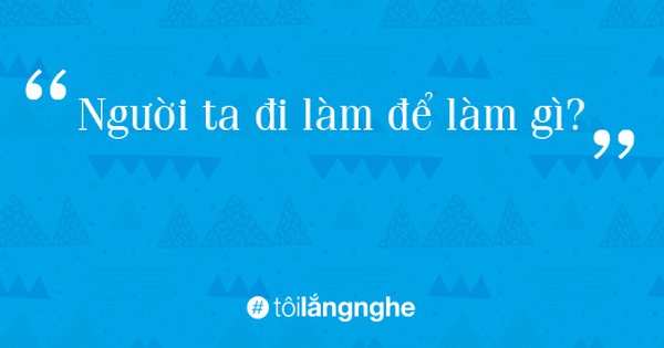 Người ta đi làm để làm gì?