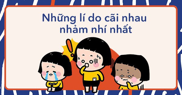 Tổng hợp những lí do cãi nhau nhảm nhí nhất của bạn và người yêu