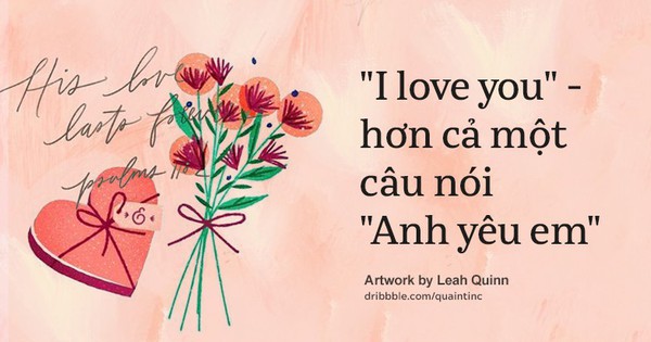 Khi "I love you" không chỉ là "anh yêu em": Quan niệm khác ...