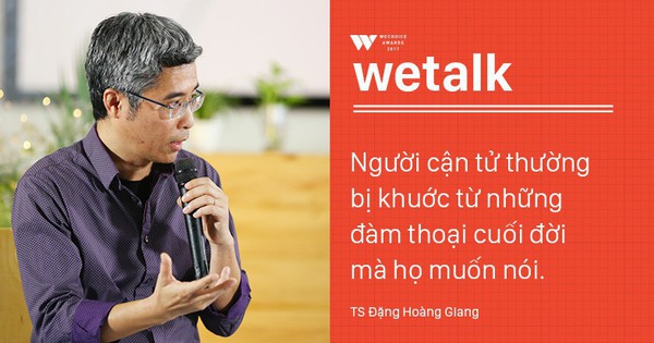 TS Đặng Hoàng Giang sau "Hành trình cận tử": Chúng ta nên nói về cái chết nhiều hơn, để mà sống một cuộc đời tốt hơn!