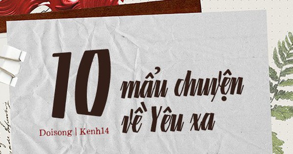 10 mẩu chuyện dành cho những kẻ yêu xa: Kiên trì thêm một chút thôi, hạnh phúc đang ở rất gần rồi!