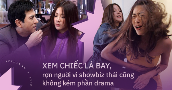 Xem ''Chiếc Lá Bay'' khán giả ớn lạnh nhận ra showbiz Thái chẳng khác nào một ''nồi drama'' siêu to khổng lồ
