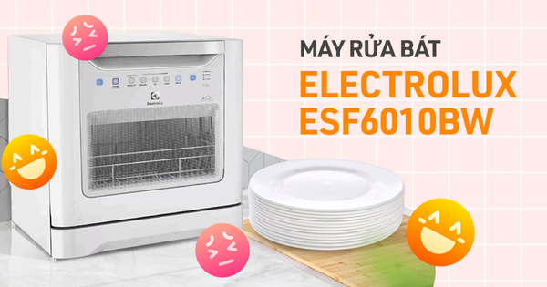 Máy rửa bát Electrolux bé xinh: “Hót hòn họt” nhưng vẫn bị dân tình chê không ít