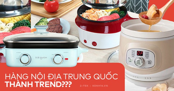 Đồ gia dụng nội địa Trung Quốc trở thành "hot trend", lý do vì ...