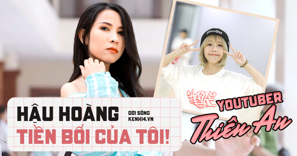 "Hot YouTuber" Thiên An: Hậu Hoàng là tiền bối nhưng nhiều ...