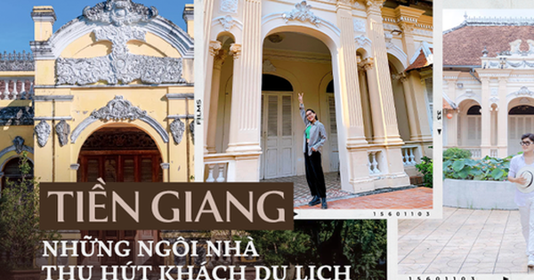 Du khách đến Tiền Giang chuộng khám phá các ngôi nhà cổ mang đậm giá trị lịch sử - văn hoá