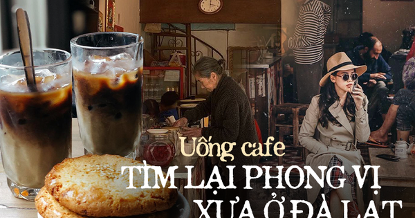 Những quán cafe không đèn lung linh, không góc “sống ảo” nhưng lại cực nổi tiếng ở Đà Lạt