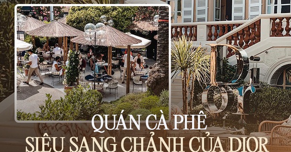 Không chỉ nổi tiếng với hàng hiệu, giờ đây Dior còn mở thêm quán cà phê sang chảnh ở vịnh biển đẹp nhất nước Pháp