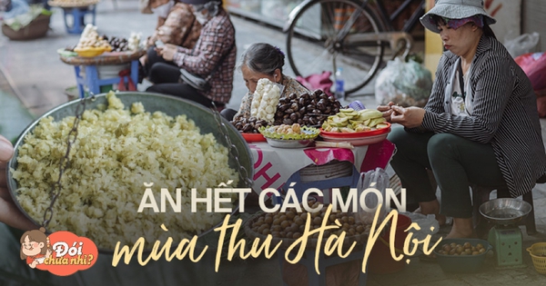 Hà Nội lập thu rồi, nếu bỏ lỡ những món ăn này quả thực rất 