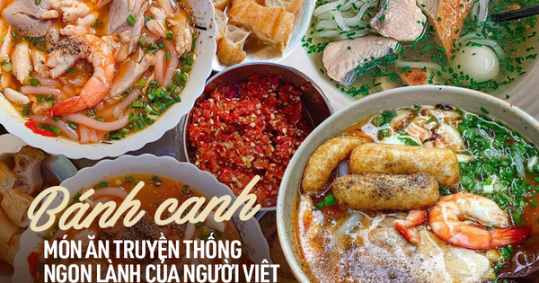 Những món bánh canh trên khắp Việt Nam, có món được du khách nước ngoài ca ngợi hết lời