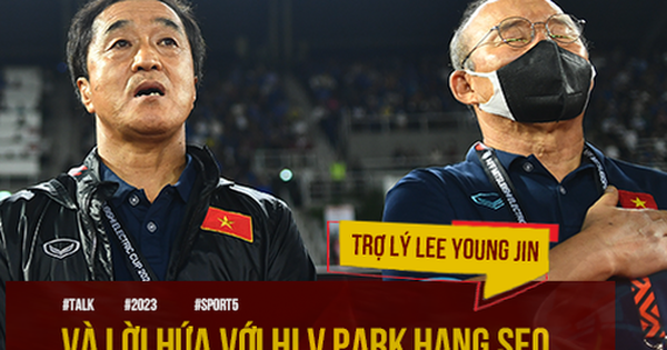 Trợ lý Lee Young-jin: “Tôi đã giữ lời hứa với anh Park Hang-seo, cùng bắt đầu và cùng kết thúc”