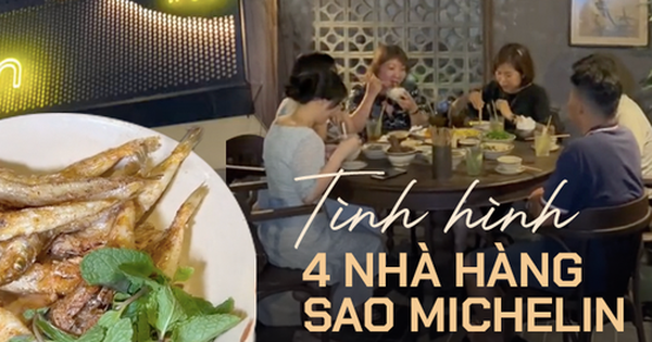 Tình hình đặt chỗ tại 4 nhà hàng nhận sao Michelin