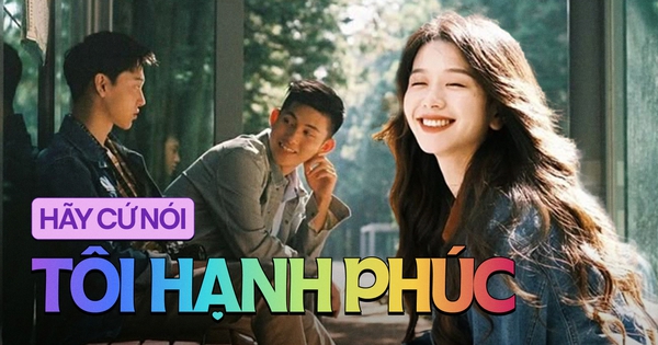 Dù bạn là ai, hãy cứ thoải mái nói: “Tôi hạnh phúc”