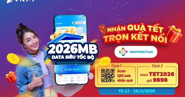 Tết 2026 thêm “đã” với quà tặng miễn phí 2026MB data siêu tốc độ từ VinaPhone Plus