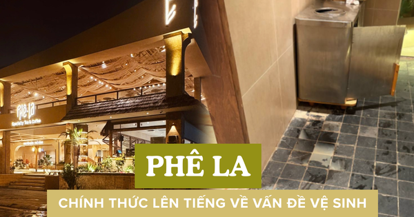 Phê La lên tiếng vụ nhà vệ sinh bốc mùi, thừa nhận dọn chưa kịp do 