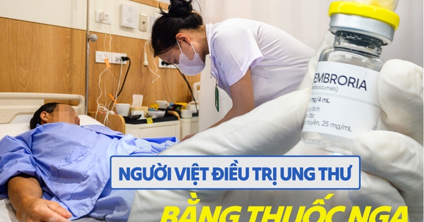 Đỉnh: Cận cảnh quy trình người Việt được điều trị thuốc miễn dịch ung thư của Nga, giá mỗi lọ khoảng 19 triệu