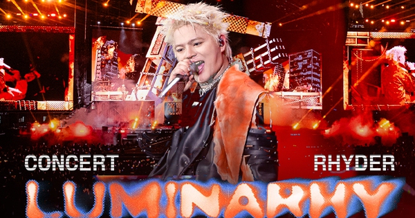 RHYDER và concert LUMINARHY: Ở tuổi 25, một nghệ sĩ trẻ chứng minh mình đủ sức gánh cả giấc mơ lớn!