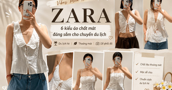 Cô nàng này thử loạt áo ở Zara và gợi ý 6 thiết kế chất thô mát, đáng sắm cho chuyến du lịch hè