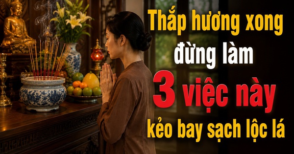 Thắp hương xong đừng làm 3 việc này kẻo bay sạch lộc lá