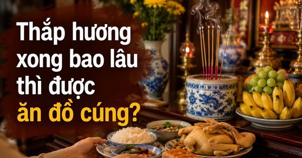 Thắp hương xong bao lâu thì được ăn đồ cúng?