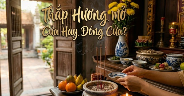 Thắp hương nên mở cửa hay đóng cửa?