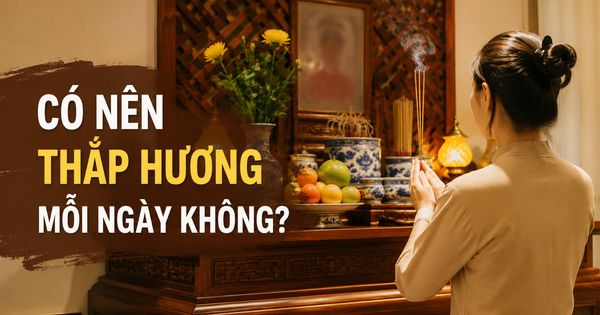 Có nên thắp hương mỗi ngày không?